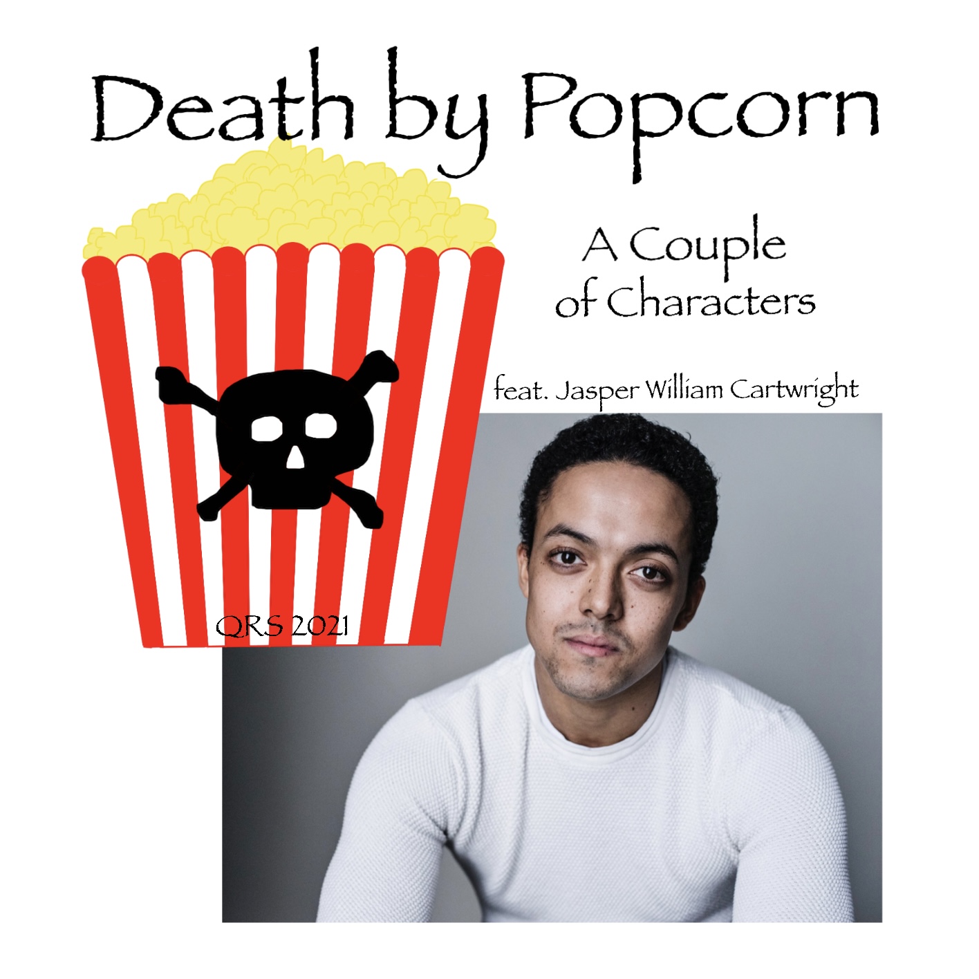 A red and white striped tub of popcorn is overlain on an image of a Black man with a serious expression on his face. A black skull and crossbones is on the side of the popcorn tub. Across the top reads: Death by Popcorn. Next to the popcorn reads: A Couple of Characters. Above the image of the man are words reading: featuring Jasper William Cartwright.